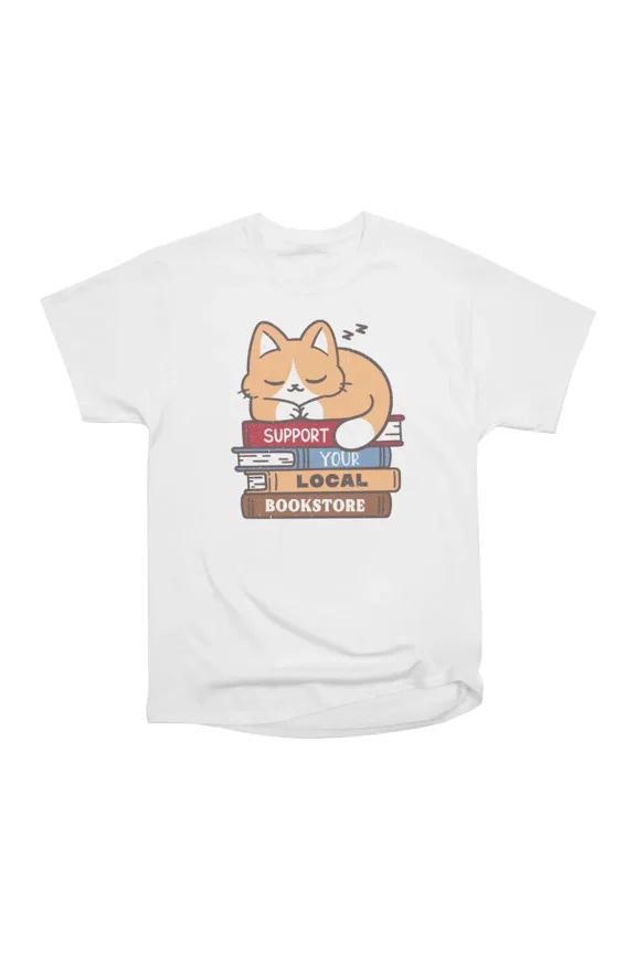 Support Your Local Bookstore T-Shirt Tee Gift For Him Merch For Her Apparel For Friend