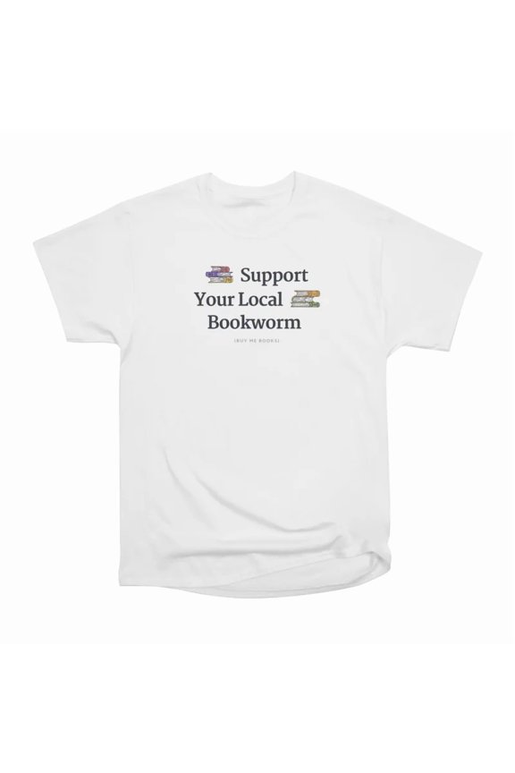 Support Your Local Bookworm T-Shirt Tee Gift For Him Merch For Her Apparel For Friend