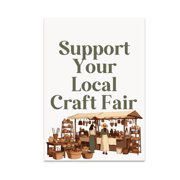 Support Your Local Craft Fair Art - Artisan Craft Enthusiast - 13x19 Poster Print