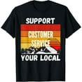 thumbnail image 1 of Support Your Local Customer Service Representative T-ShirtMen and women, Black T-shirt, size: Extra large, 1 of 4