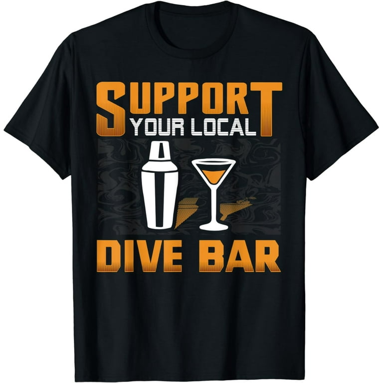 Support Your Local Dive Bar Tee Vintage Bartender Tee Support Your Local Dive Bar Tee Vintage Bartender Tee