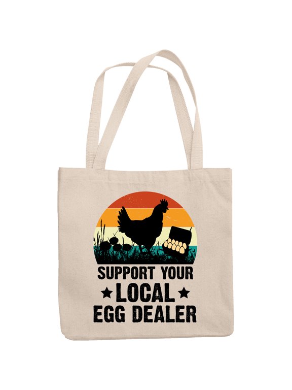 Support Your Local Egg Dealer feat. Chicken & Eggs, Poultry Farmer or Farm Owner, 12oz Canvas Tote Bag
