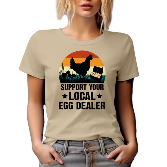 Support Your Local Egg Dealer feat. Chicken & Eggs, Poultry Farmer or Farm Owner, Tan T-Shirt, Medium