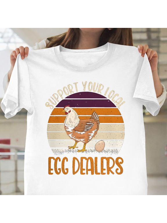 Support Your Local Egg Dealers Funny Homestead Farm Fresh Unisex T-Shirt, up to size 3XL.