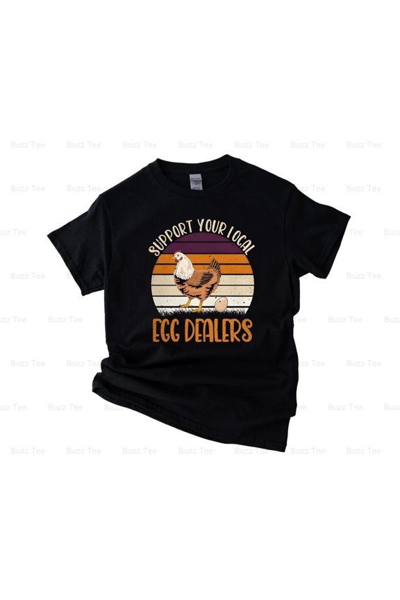 Support Your Local Egg Dealers The Funny Backyard Chicken New Unisex T-Shirt, up to 5XL