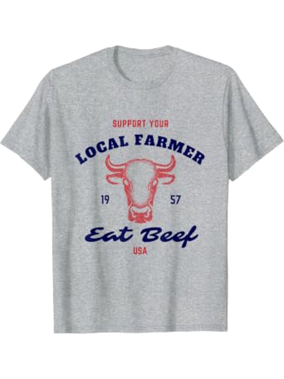 Support Your Local Farmer, Eat Beef, Support Local T-Shirt