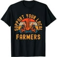 thumbnail image 1 of Support Your Local Farmers, Farm And Ranch Life Tractor T-Shirt, 1 of 5