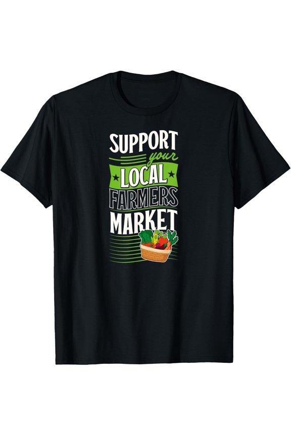 Support Your Local Farmers Market T-Shirt Size S-5XL