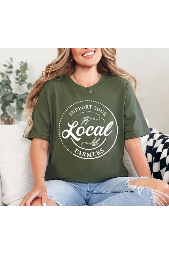 Support Your Local Farmers Shirt, Farmer Shirt, Local Farm Shirt, Farmers Market Shirt, Farmer, Farmer T-Shirt, Farming Shirt