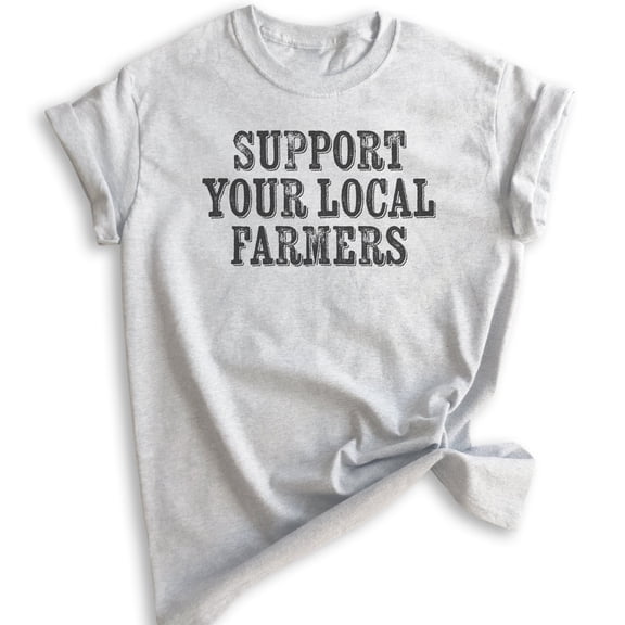 Support Your Local Farmers Shirt, Unisex Women's Men's Shirt, Farm Shirt, Farm Girl Shirt, Proud Farmer Tee, Heather Ash, XX-Large