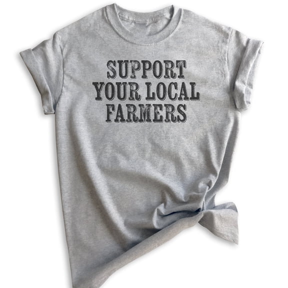 Support Your Local Farmers Shirt, Unisex Women's Men's Shirt, Farm Shirt, Farm Girl Shirt, Proud Farmer Tee, Heather Gray, Small