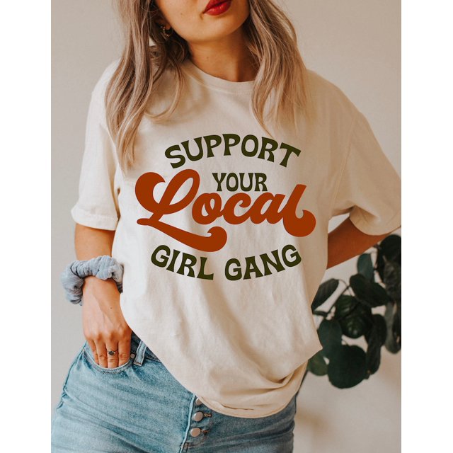 Support Your Local Girl Gang Tshirt, Vintage Inspired Cotton Tshirt