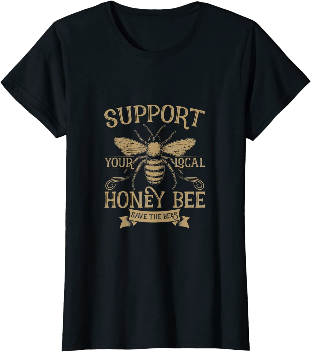 Support Your Local Honey Bee Save The Bees T-Shirt Keeper Support Your Local Honey Bee Save The Bees T-Shirt Keeper