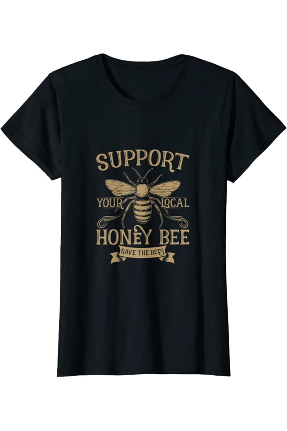 Support Your Local Honey Bee Save the Bees T-Shirt Keeper T-Shirt