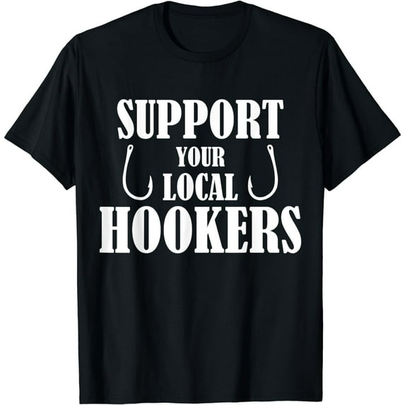 Support Your Local Hookers Fishing T-Shirt