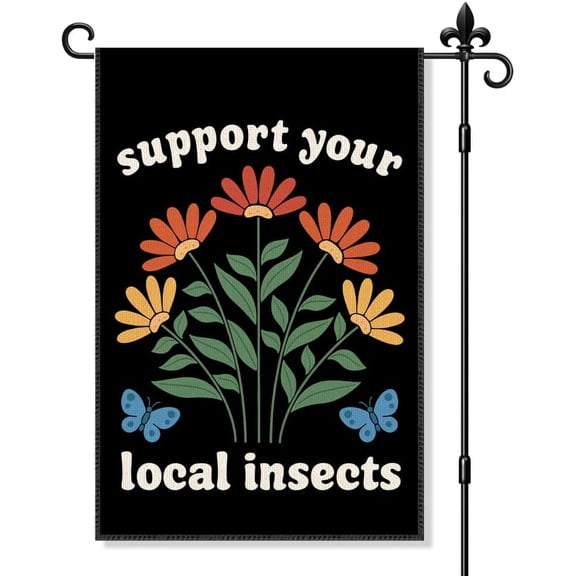 Support Your Local Insects Double Sided Garden Flag Outdoor Decorative Banner 12x18 Inch for Nature Lovers