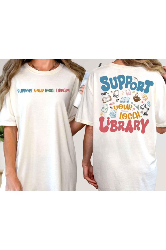 Support Your Local Libraries Shirt, Protect Public Libraries Tee, Librarian Gift, Book Lover Gift, Read Banned Books Shirt