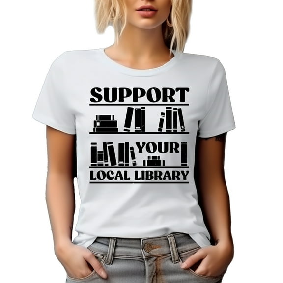 Support Your Local Library, Librarian or Book Reading Enthusiast, White T-Shirt, Large
