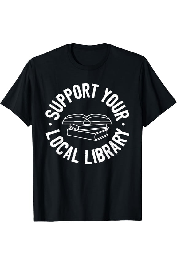 Support Your Local Library T-Shirt