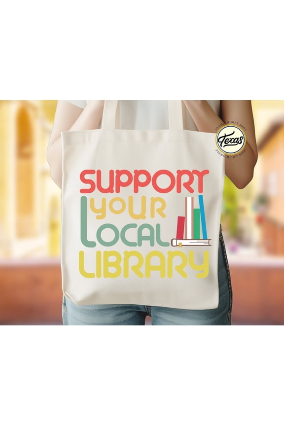 Support Your Local Library Tote Bag Book Lover Gift