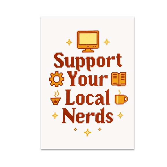Support Your Local Nerds - Gaming Community - 13x19 Poster Print