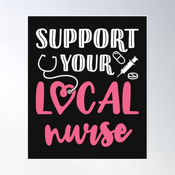 Support Your Local Nurse Nursing Rn Poster Wall Art, Modern Wall Decor, 8x12 UNFRAMED