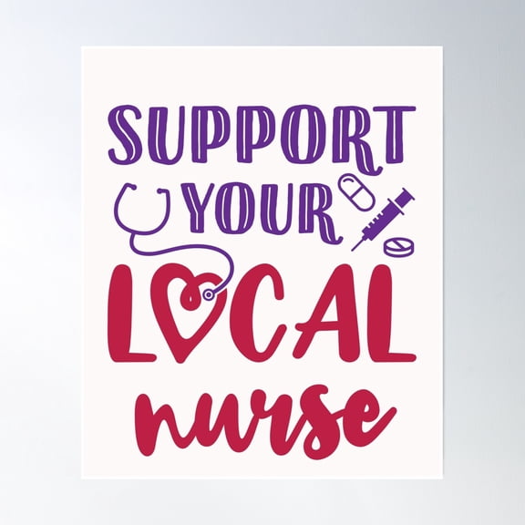 Support Your Local Nurse Poster Wall Art, Modern Wall Decor, 8x12 UNFRAMED