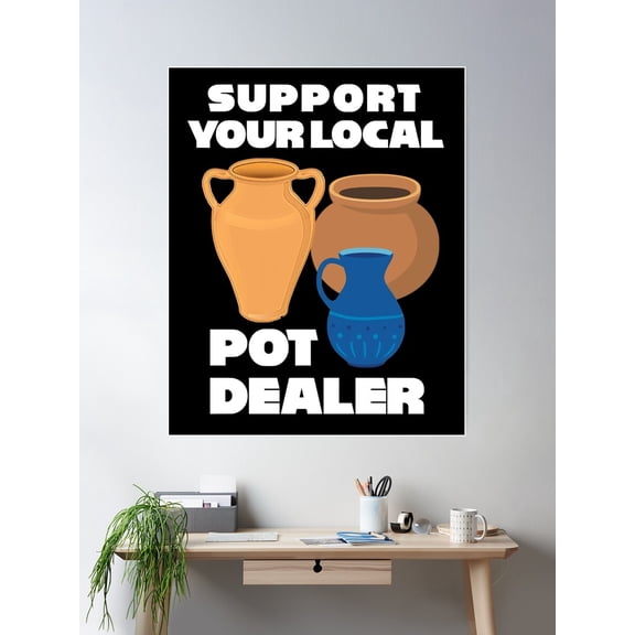 Support Your Local Pot Dealer Poster Wall Art, Modern Wall Decor For Living Room Bedroom, 8x12 UNFRAMED