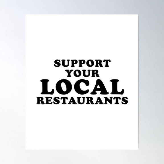 Support Your Local Restaurants Poster Wall Art, Modern Wall Decor, 8x12 UNFRAMED