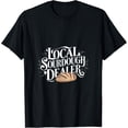 thumbnail image 1 of Support Your Local Sourdough Dealer Funny Bread Baker T-Shirt, 1 of 4