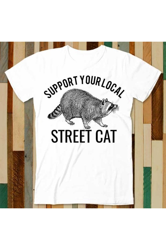 Support Your Local Street Cats Raccoon T Shirt Adult Unisex Men Women Retro Design Tee Vintage Top A4854