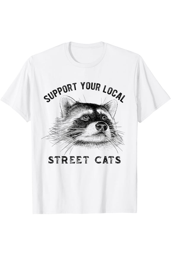 Support Your Local Street Cats shirt Raccoon Lover Gift tee TShirt