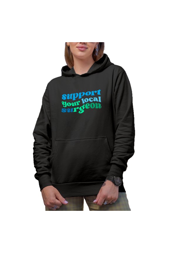 Support Your Local Surgeon, Medical Profession Themed, Groovy Retro Wavy Text Merch Gift, Black Hooded Sweatshirt or Hoodie, Small