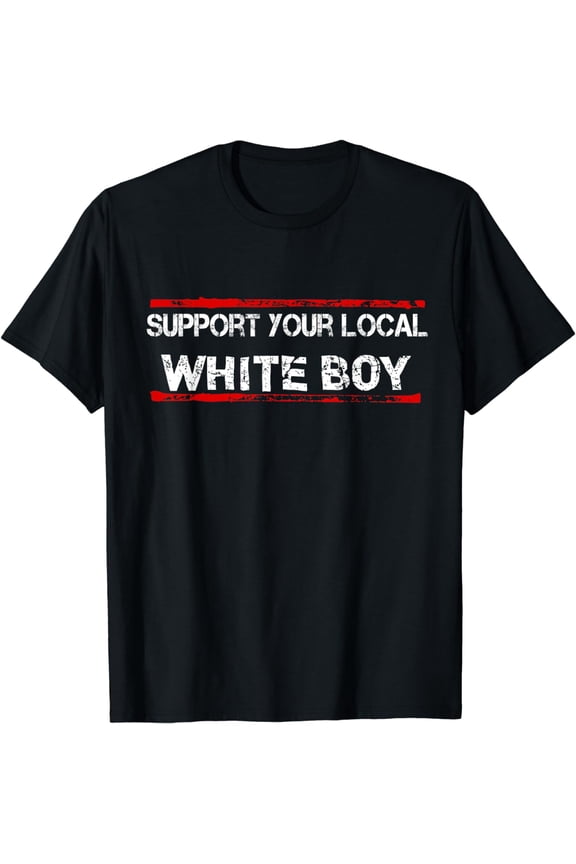 Support Your Local White Boy Shirt Gift