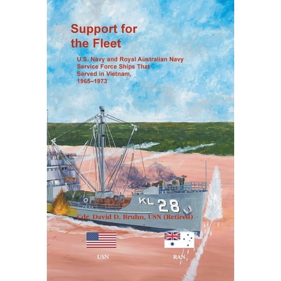 Support for the Fleet: U.S. Navy and Royal Australian Navy Service Force Ships That Served in Vietnam, 1965-1973 (Paperback)