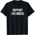 thumbnail image 1 of Support live music statement design T-Shirt, 1 of 3