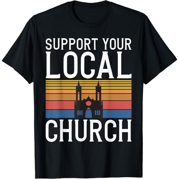 Support your local Church T-Shirt
