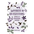 thumbnail image 1 of Supported in Breastfeeding: Stories of Nourishing Wisdom (Paperback), 1 of 1
