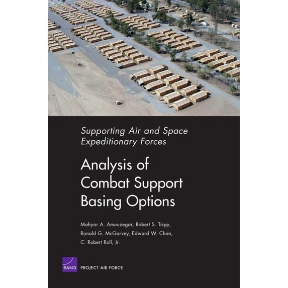 Supporting Air and Space Expeditionary F Analysis of Combat Support Basing Options, (Paperback)