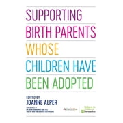 Supporting Birth Parents Whose Children Have Been Adopted, Paperback