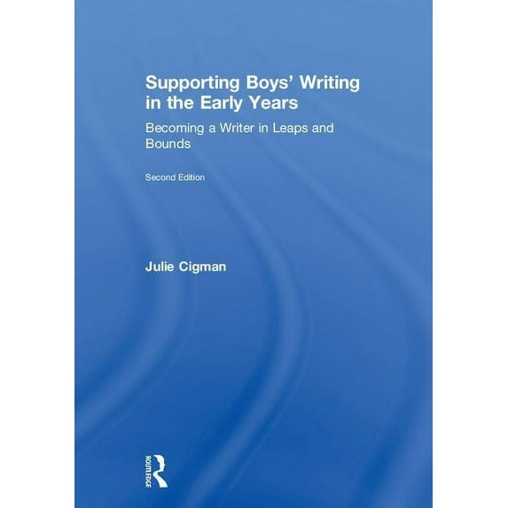 Supporting Boys' Writing in the Early Years: Becoming a Writer in Leaps and Bounds, (Hardcover)