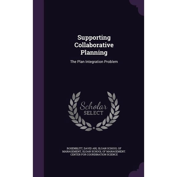 Supporting Collaborative Planning : The Plan Integration Problem (Hardcover)