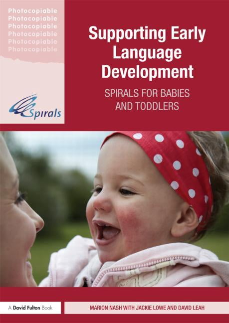 Supporting Early Language Development: Spirals for Babies and Toddlers, (Paperback)