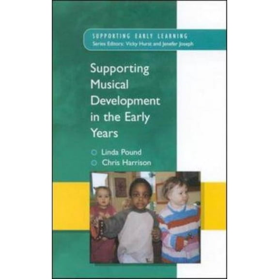 Supporting Early Learning Supporting Musical Development in the Early Years, (Paperback)