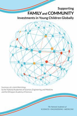 Pre-Owned Supporting Family and Community Investments in Young Children Globally: Summary of a Joint Workshop by the National Academies of Sciences, Engineering (Paperback) 0309389402 9780309389402