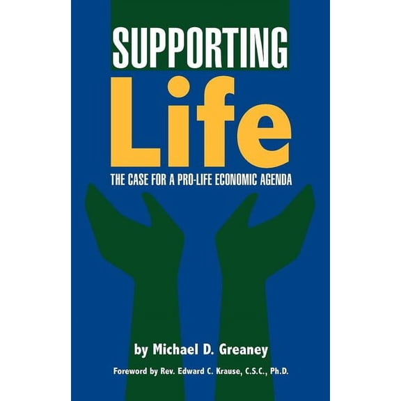 Supporting Life: The Case for a Pro-Life Economic Agenda, (Paperback)