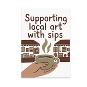 Supporting Local Art with Sips - Art Supporter - 13x19 Poster Print