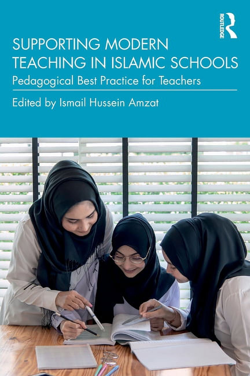 Supporting Modern Teaching in Islamic Schools: Pedagogical Best Practice for Teachers, (Paperback)