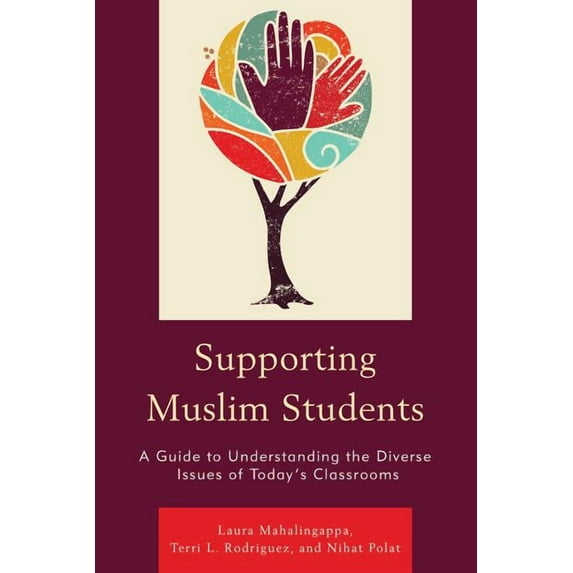 Supporting Muslim Students: A Guide to Understanding the Diverse Issues of Today's Classrooms, (Paperback)