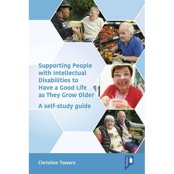 Supporting People with Intellectual Disabilities to Have a Good Life as They Grow Older : A self-study guide (Paperback)